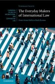 The Everyday Makers of International Law The Everyday Makers of International Law