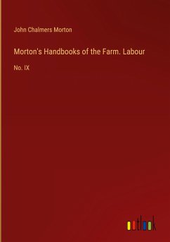 Morton's Handbooks of the Farm. Labour - Morton, John Chalmers