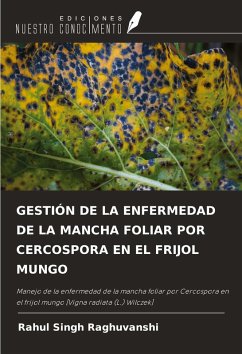 Cover GESTIÓN DE LA ENFERMEDAD DE LA MANCHA FOLIAR POR CERCOSPORA EN EL FRIJOL MUNGO