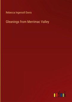 Gleanings from Merrimac Valley - Davis, Rebecca Ingersoll