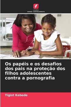 Os papéis e os desafios dos pais na proteção dos filhos adolescentes contra a pornografia - Kebede, Tigist