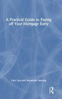 Cover A Practical Guide to Paying Off Your Mortgage Early