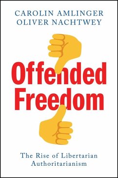 Offended Freedom - Amlinger, Carolin; Nachtwey, Oliver