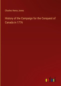 History of the Campaign for the Conquest of Canada in 1776