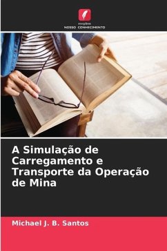 A Simulação de Carregamento e Transporte da Operação de Mina - B. Santos, Michael J.