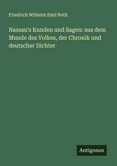 Cover Nassau's Kunden und Sagen: aus dem Munde des Volkes, der Chronik und deutscher Dichter
