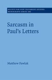 Sarcasm in Paul's Letters - Pawlak, Matthew