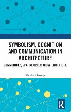 Symbolism, Cognition and Communication in Architecture - George, Abraham