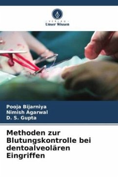 Methoden zur Blutungskontrolle bei dentoalveolären Eingriffen - Bijarniya, Pooja;Agarwal, Nimish;Gupta, D. S.