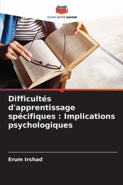 Difficultés d'apprentissage spécifiques : Implications psychologiques - Irshad, Erum