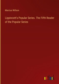 Lippincott's Popular Series. The Fifth Reader of the Popular Series - Willson, Marcius