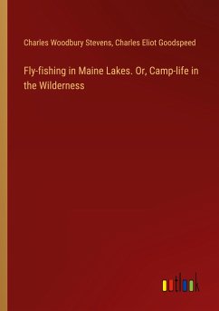 Fly-fishing in Maine Lakes. Or, Camp-life in the Wilderness