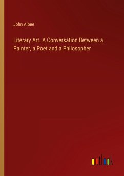 Literary Art. A Conversation Between a Painter, a Poet and a Philosopher