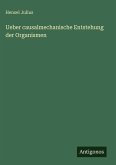Ueber causalmechanische Entstehung der Organismen