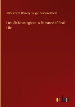 Lost Sir Massingberd. A Romance of Real Life - Payn, James; Craigie, Dorothy; Greene, Graham