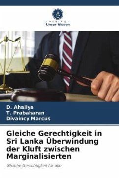 Gleiche Gerechtigkeit in Sri Lanka Überwindung der Kluft zwischen Marginalisierten - Ahallya, D.;Prabaharan, T.;Marcus, Divaincy