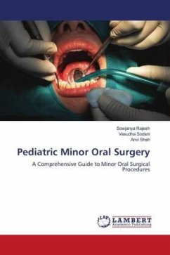 Pediatric Minor Oral Surgery - Rajesh, Sowjanya;Sodani, Vasudha;Shah, Anvi