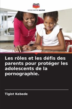 Les rôles et les défis des parents pour protéger les adolescents de la pornographie. - Kebede, Tigist