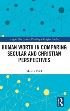 Human Worth in Comparing Secular and Christian Perspectives - Thiel, Monica