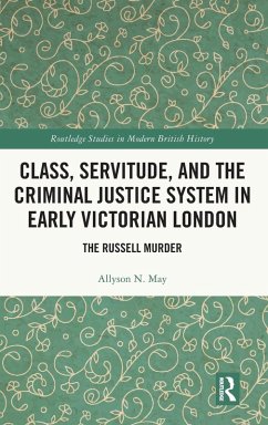 Class, Servitude, and the Criminal Justice System in Early Victorian London - May, Allyson N