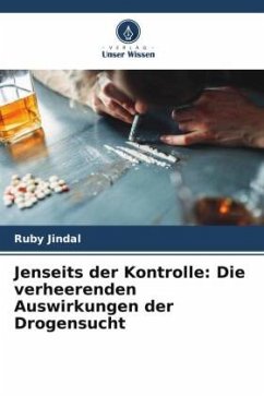 Jenseits der Kontrolle: Die verheerenden Auswirkungen der Drogensucht - Jindal, Ruby