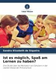 Ist es möglich, Spaß am Lernen zu haben?