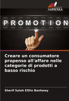 Creare un consumatore propenso all'affare nelle categorie di prodotti a basso rischio - ElDin Banhawy, Sherif Salah
