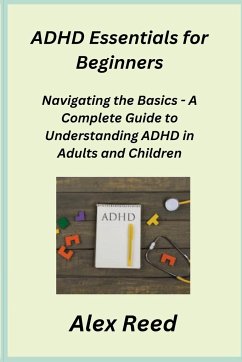 ADHD Essentials for Beginners - Reed, Alex