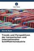 Trends und Perspektiven der koreanischen und internationalen Schifffahrtsindustrie