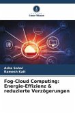 Fog-Cloud Computing: Energie-Effizienz & reduzierte Verzögerungen