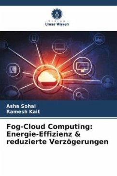 Fog-Cloud Computing: Energie-Effizienz & reduzierte Verzögerungen - Sohal, Asha;Kait, Ramesh