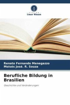 Berufliche Bildung in Brasilien - Menegazzo, Renato Fernando;Souza, Moisés José. R.
