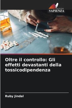 Oltre il controllo: Gli effetti devastanti della tossicodipendenza - Jindal, Ruby