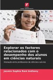 Explorar os factores relacionados com o desempenho dos alunos em ciências naturais