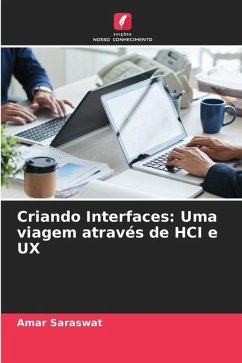 Criando Interfaces: Uma viagem através de HCI e UX - Saraswat, Amar