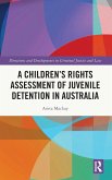 A Children's Rights Assessment of Juvenile Detention in Australia A Children's Rights Assessment of Juvenile Detention in Australia