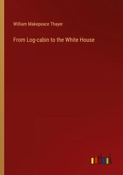 From Log-cabin to the White House