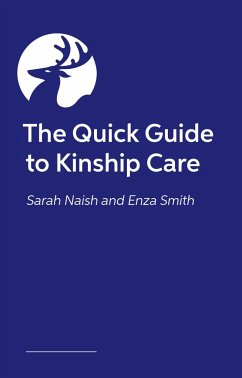 The Essential Guide to Kinship Care - Smith, Enza; Naish, Sarah