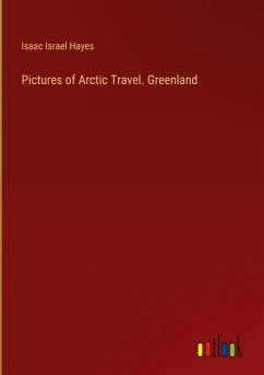 Pictures of Arctic Travel. Greenland