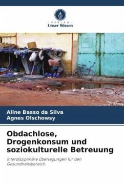 Obdachlose, Drogenkonsum und soziokulturelle Betreuung - Basso da Silva, Aline;Olschowsy, Agnes