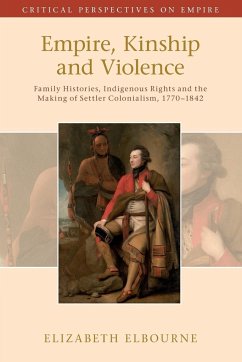 Empire, Kinship and Violence - Elbourne, Elizabeth