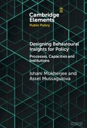 Designing Behavioural Insights for Policy - Mussagulova, Assel; Mukherjee, Ishani