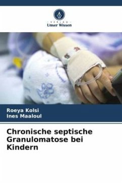 Chronische septische Granulomatose bei Kindern - Kolsi, Roeya;Maaloul, Ines