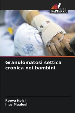 Granulomatosi settica cronica nei bambini - Kolsi, Roeya;Maaloul, Ines