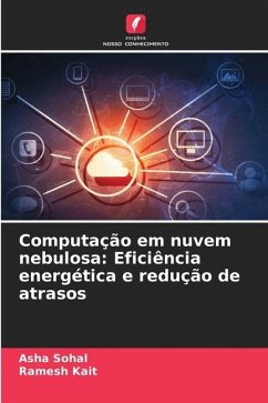 Computação em nuvem nebulosa: Eficiência energética e redução de atrasos - Sohal, Asha;Kait, Ramesh