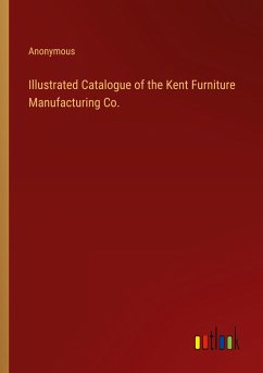Illustrated Catalogue of the Kent Furniture Manufacturing Co. - Anonymous