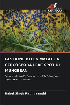 GESTIONE DELLA MALATTIA CERCOSPORA LEAF SPOT DI MUNGBEAN - Raghuvanshi, Rahul Singh