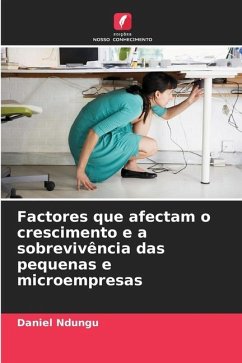 Factores que afectam o crescimento e a sobrevivência das pequenas e microempresas - Ndungu, Daniel