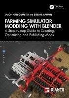 Farming Simulator Modding with Blender - van Gumster, Jason; Maurus, Stefan