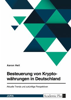Besteuerung von Kryptowährungen in Deutschland. Aktuelle Trends und zukünftige Perspektiven - Heil, Aaron